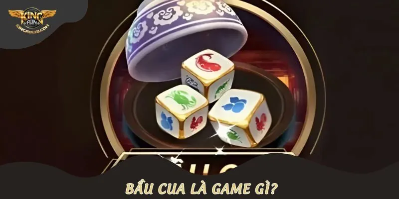 Bầu Cua là game gì?