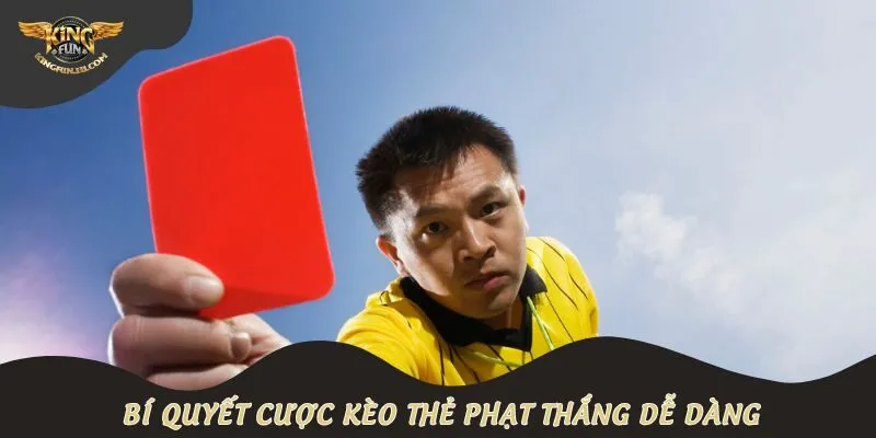 Bí quyết cược kèo thẻ phạt thắng dễ dàng