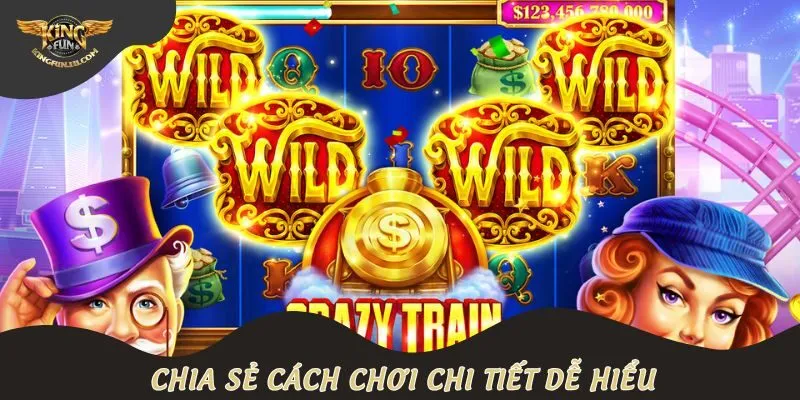 Chia sẻ cách chơi chi tiết dễ hiểu