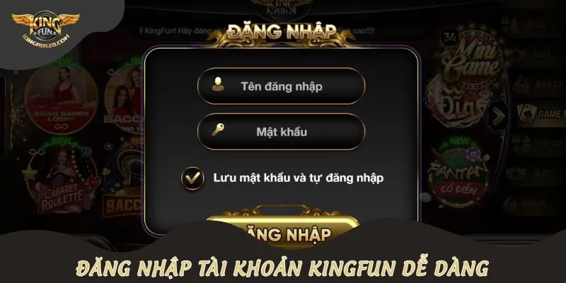 Đăng nhập tài khoản KINGFUN dễ dàng chỉ với vài thao tác cơ bản