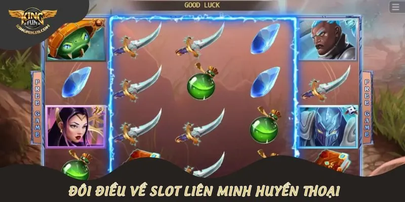 Đôi điều về slot Liên Minh Huyền Thoại