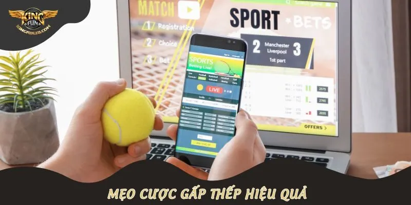 Mẹo cược gấp thếp hiệu quả